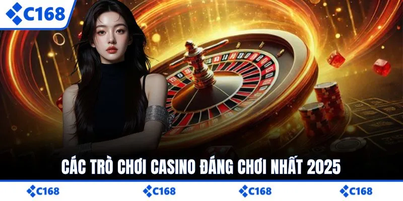 Các trò chơi casino đáng chơi nhất 2025